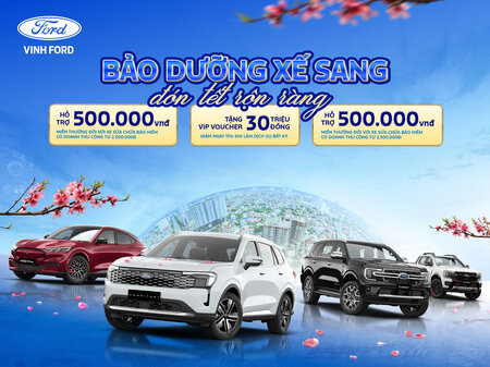 BẢO DƯỠNG XẾ SANG – ĐÓN TẾT RỘN RÀNG CÙNG VINH FORD