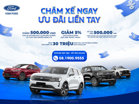 CHĂM XE NGAY – ƯU ĐÃI LIỀN TAY TẠI VINH FORD