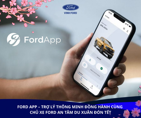 FORD APP – TRỢ LÝ THÔNG MINH ĐỒNG HÀNH CÙNG CHỦ XE FORD AN TÂM DU XUÂN ĐÓN TẾT